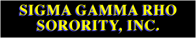 SIGMA GAMMA RHO SORORITY INCORPORATED
                               FOUNDED 
                       NOVEMBER 12, 1922
